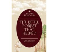 The Little Forest That Helped: A Story About being the hands and feet of Jesus