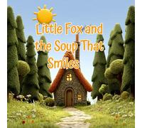 The little fox and the soup that smiles (“Koko the little fox”)