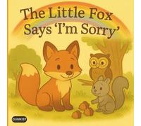 The Little Fox Says “I’m Sorry”: A Children's Story Book About Forgiveness for Kids Ages 4-9 Years Old (Dumkist Childrens Story Books)