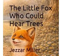 The Little Fox Who Could Hear Trees