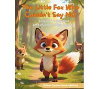 ,The Little Fox Who Couldn`t Say No": Story And Activity Book For Kids And Children Ages 3-6