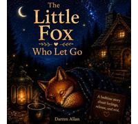 The Little Fox Who Let Go (Little Hearts Collection)