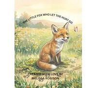 The Little Fox Who Let The Hurt Go
