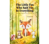 The Little Fox Who Said Yes to Everything: A Nietzsche Philosophy Story for Readers of All Ages: 1 (The Nietzsche Philosophy Story Series)