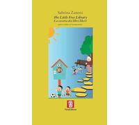 The Little Free Library. La casetta dei libri liberi (Sconfinamenti)