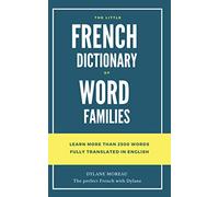 The little French dictionary of word families: Learn more than 2500 French words