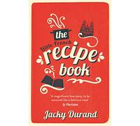 The Little French Recipe Book: the heartwarming and emotional story of a son's quest to discover his father's final secrets