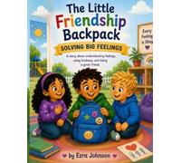 The Little Friendship Backpack: Solving big feelings