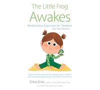 The Little Frog Awakes: Mindfulness Exercises for Toddlers (and Their Parents)