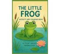 The Little Frog: Coloring book with story and activities
