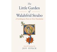 The Little Garden of Walahfrid Strabo: A Carolingian Poem in Verse Translation