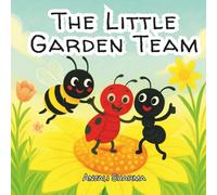 The Little Garden Team: A Story of Friendship and Teamwork | Kids Picture Book | Beginner reader age 3-7