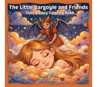 The Little Gargoyle and Friends Cute and Cozy Coloring Book: 40 Adorable Hygge Gargoyle Adventures in a Cozy Castle, Funny Gothic Fantasy Scenes for Adults and Teens for Relaxation