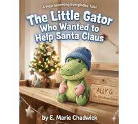 The Little Gator Who Wanted To Help Santa (Ally the gator adventures)