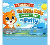 The Little Ginger Kitten Learns to Use the Potty: A Cute and Gentle Potty Training Comic for Kids