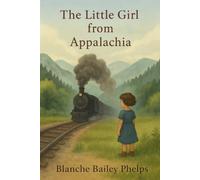 The Little Girl from Appalachia: A Memoir of Faith, Family, and Survival