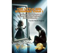The Little Girl Stronger Than I: Finding Light in Darkness: A Journey of Healing, Forgiveness, and Self-Discovery (The Empowering Stories)