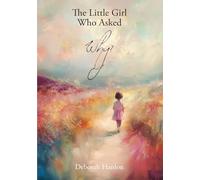 The Little GIrl Who Asked, "Why": Poetry & Reflections for Your Soul