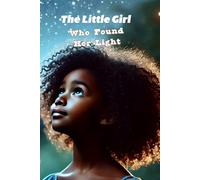 THE LITTLE GIRL WHO FOUND HER LIGHT: SERENE ADVENTURES
