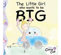The Little Girl who wants to be BIG