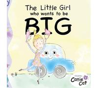The Little Girl who wants to be BIG
