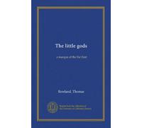 The little gods: a masque of the Far East
