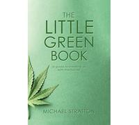 The Little Green Book: (a guide to breaking up with marijuana)