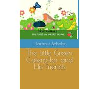 The Little Green Caterpillar and His Friends