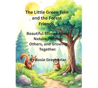 The Little Green Tree and the Forest Friends.: A Beautiful Story About Nature, Helping Others, and Growing Together. (Magical Forest)
