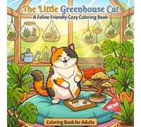 The Little Greenhouse Cat: A Cozy Cat Coloring Book Featuring Greenhouse Gardens, Cute Kawaii Cats, Plants, Flowers, and Relaxing Stress-Relief Designs