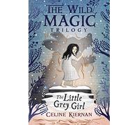 The Little Grey Girl (The Wild Magic Trilogy, Book Two)
