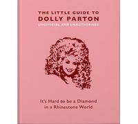 The Little Guide to Dolly Parton: It's Hard to be a Diamond in a Rhinestone World: 3 (Little Books of Music, 3)