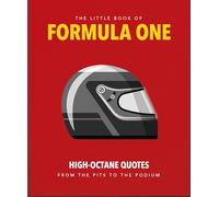 The Little Guide to Formula One: High-Octane Quotes from the Pits to the Podium: 9 (The Little Book of...)