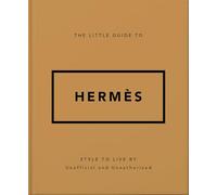 The Little Guide to Hermès: Style to Live By (Little Guides To...)