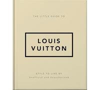 The Little Guide To Louis Vuitton