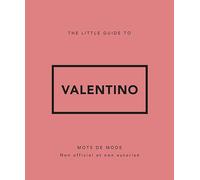 The Little Guide to Valentino: Mots de mode. Non officiel et non autorisé