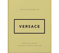 The Little Guide to Versace: Style to Live By