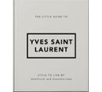 The Little Guide To Yves Saint Laurent (ebook)