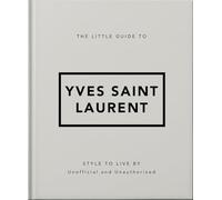 La pequeña guía de Yves Saint Laurent – Estilo para vivir – Headline