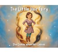 The Little Hair Fairy: She Comes When Hair Leaves-A Fairy Tale for Men
