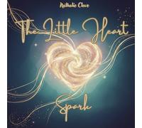 The Little Heart Spark: A Heartwarming Story About Separation Anxiety, Emotional Resilience, and the Invisible Bond Between Mother and Child. Perfect for Preschool Adaptation.