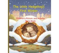 The Little Hedgehog’s First Winter: Children’s Picture and Activiy Book for kids. 33pages