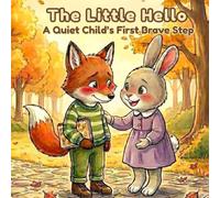 The Little Hello: A Shildren Book About Shyness, Making Friends, and Growing Confidence ages 3-7 (Quiet Little Heroes)