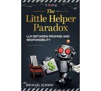The Little Helper Paradox: LLM Between Promise and Responsibility (KI-Macherreihe 2026)