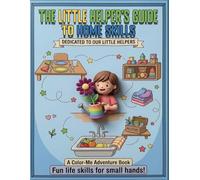 The Little Helper’s Guide to Home Skills: A Color-Me Adventure to Empower Confident Kids