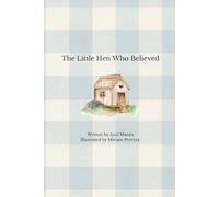 The Little Hen Who Believed