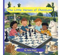 The Little Heroes of ChessLand: A Magical Adventure That Teaches the Basics of Chess to Young Minds