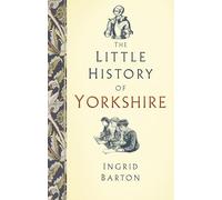 The Little History of Yorkshire