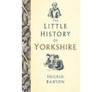 The Little History Of Yorkshire (ebook)