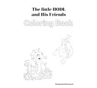 The Little HODL and His Friends: A Great Bitcoin Adventure Coloring Book